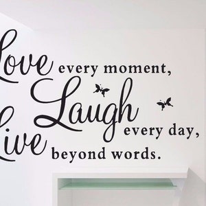 Vinyl Decal Live Every Moment, Laugh Every Day, Love Beyond Words Wall no 008