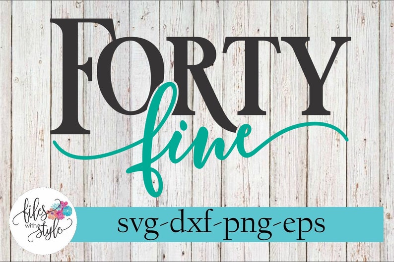 Download Forty Fine 40th Birthday Diva Party Fabulous Hen SVG DXF PNG | Etsy