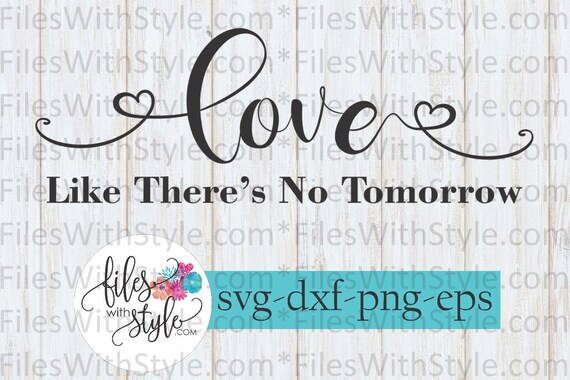 Love Like There S No Tomorrow Script Heart Valentine Etsy