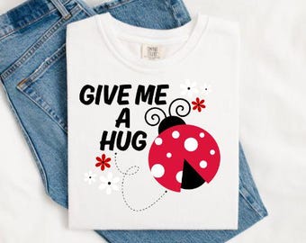 Give Me A Hug PNG, Lady Bug, Funny Animal, Trendy Animal, Digital Design