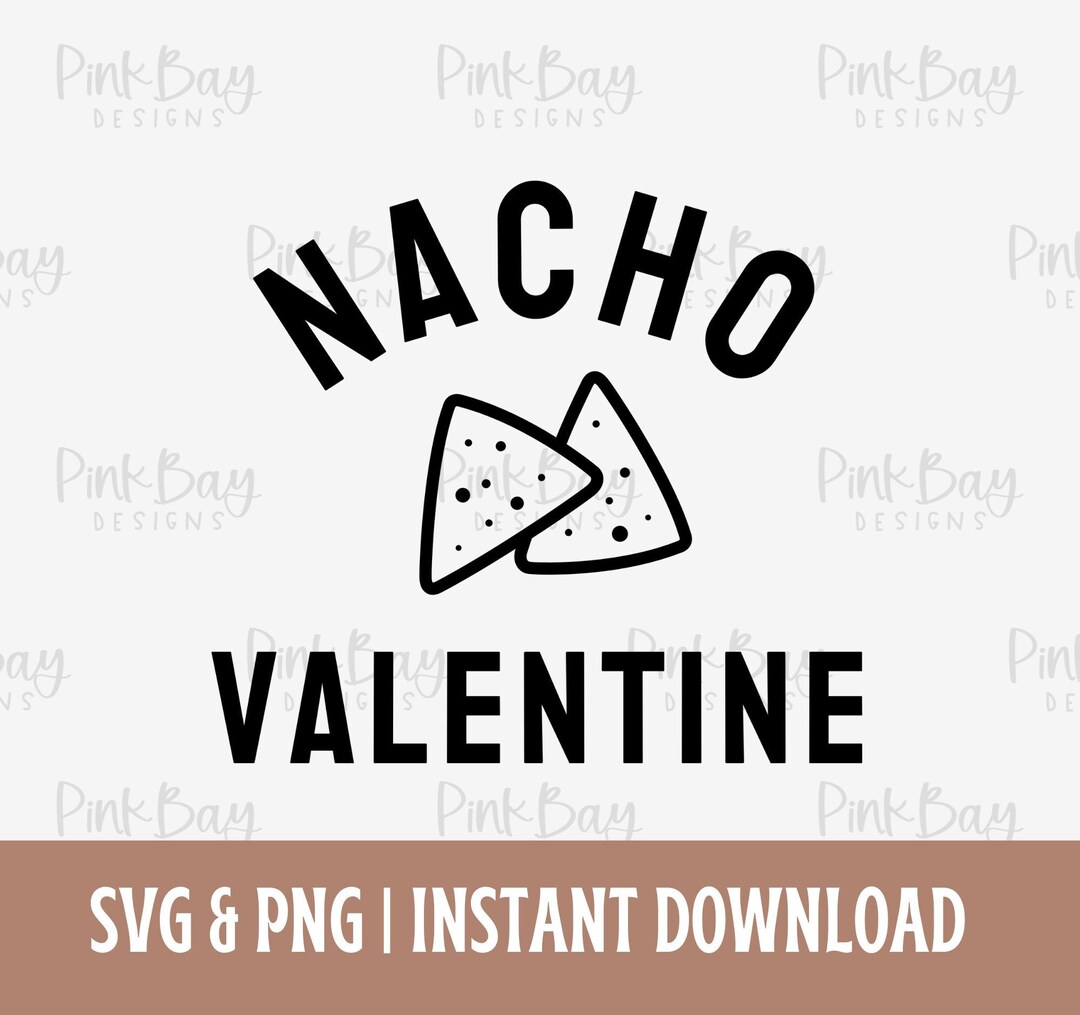 Nacho Valentine Svg Png, Funny Valentine's Day, Nacho Valentine ...