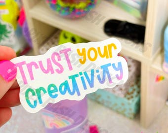 Trust Your Creativity Sticker | Waterproof Holographic Vinyl Laptop Decal