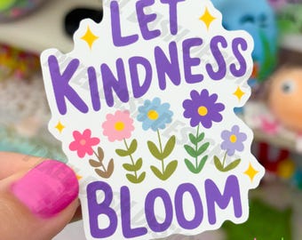 Kindness Bloom Sticker | Floral Vinyl Decal, Positive Quote
