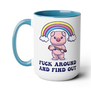 Fuck Around And Find Out Pig Coffee Mug, Funny Coffee Mug, Mugs with Funny Sayings, Funny Gifts for Her, Gift For Mom, Curse Mug | 11oz/15oz
