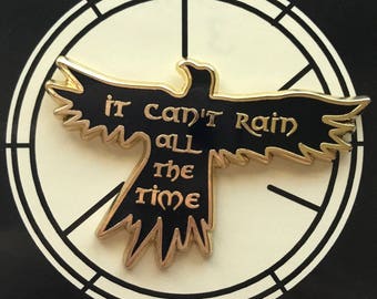 The Crow - Eric Draven - "It can't rain all the time" - 2" Hard Enamel Pin - Black and Gold - Lapel Pin, Badge, Flair - Halloween
