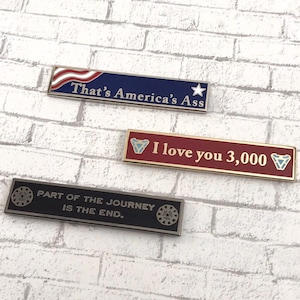Quote Series 2 - 2&quot; Hard Enamel Quote Pin Endgame, America&#39;s Ass, I love you 3000, Part of the Journey is The End