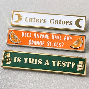 Quote Series 9 - 2&quot; Hard Enamel Pins - Laters Gators, Is This A Test, Orange Slices - Moon Knight, Cap, Ant