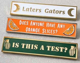 Quote Series 9 - 2" Hard Enamel Pins - Laters Gators, Is This A Test, Orange Slices - Moon Knight, Cap, Ant