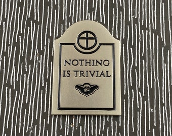 Pin de esmalte "Nada es trivial" - Cita de Eric Draven, El cuervo, Halloween, gratitud, amistad