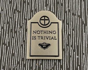 The Crow - Nothing Is Trivial - 1.5" Pin  Halloween Hard Enamel Pin - Eric Draven - Tomb Stone, Gothic, Romance