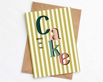 Bring on the Cake Card, Birthday Cake Card, Card for him, card for her, Stripes, Fun Birthday Card, Send Direct Option