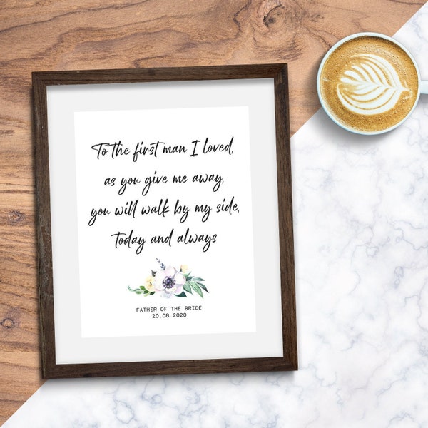 Father of The Bride Print, To The First Man I Loved, Walk Me Down The Aisle Dad, To My Dad On My Wedding Day, Give Me Away Wedding Print