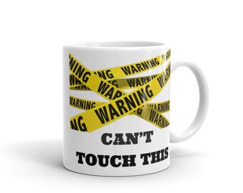 Funny Mug, coffee cup, can't touch this mug, tea cup, inspirational mug, quote mug, coffee mug, tea mug, custom mug