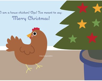 May include: A brown chicken with a red comb stands in front of a green Christmas tree decorated with red, yellow, and green stars. The text "I am a house chicken! Ops! I've meant to say: Merry Christmas!" is written above the chicken.