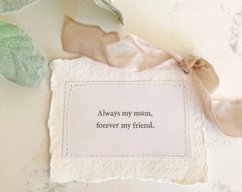 Always my mum, forever my friend... quote keepsake gift. Mothers day card