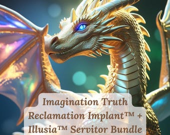 May include: A golden dragon with blue eyes and iridescent wings. The image includes text that reads "Imagination Truth Reclamation Implant™ + Illusia™ Servitor Bundle" and the Instagram handle "@sovereign_soul_temple".