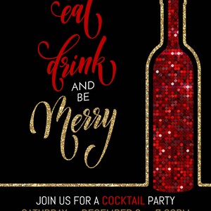 May include: Black invitation with red and gold text and a wine bottle illustration. The text reads "Eat, Drink, and Be Merry" in gold glitter. The invitation is for a cocktail party on December 8th.