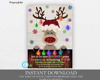 May include: A printable invitation for a child's second birthday party. The invitation features a cartoon reindeer with a red glitter nose and a Santa hat. The reindeer is holding a string of colorful lights. The text on the invitation reads "Join us for some reindeer games Brennan is turning two Saturday December 8th at 2:00pm 1234 Anywhere Anywhere USA RSVP to Mom: 555-555-5555 Instant Download You edit on your computer browser using the Templett website Sized 4x6 & 5x7"