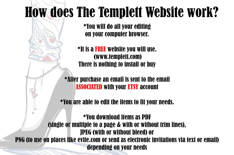 May include: A graphic illustration of a woman's leg wearing a high heel shoe. The text explains how the Templett website works. It is a free website that allows users to edit and download items as PDF, JPEG, or PNG files.