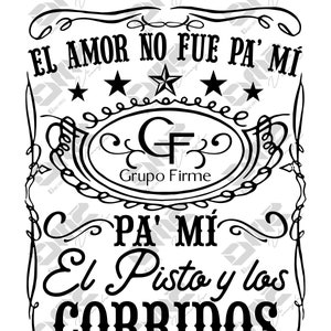 El amor no fue pa' mi, pa' mi el pisto y los corridos, grupo firme letras, eduin caz, toxico,toxica, diseño digital, descarga digital, svg