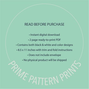 May include: A white circle with the text "READ BEFORE PURCHASE" in black. The text below includes information about the digital download, including the size of the printable PDF, the number of pages, and the fact that it includes both black and white and color designs. The text also states that the download includes trim and fold instructions. The text at the bottom of the circle reads "PRIME PATTERN PRINTS".