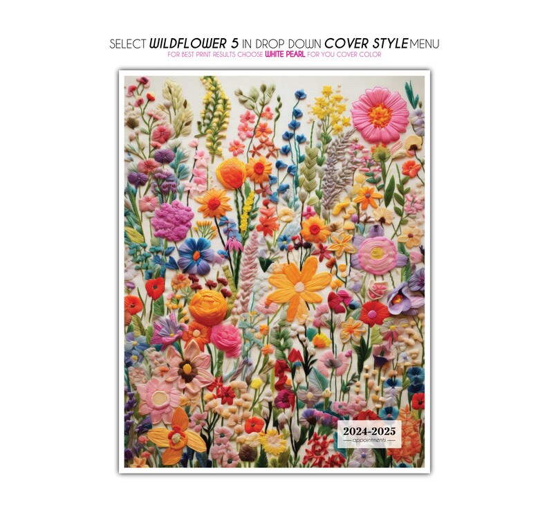 May include: A vibrant floral design with embroidered flowers in pink, orange, yellow, blue, and purple. The image includes text that reads "SELECT WILDFLOWER 5 IN DROP DOWN COVER STYLE MENU" and "2024-2025 Appointments".