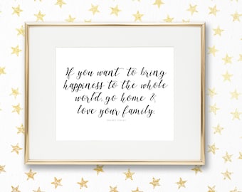 If You Want to Bring Happiness to the Whole World, Go Home and Love Your Family | Instant Print | Inspirational Quote | Mother Teresa