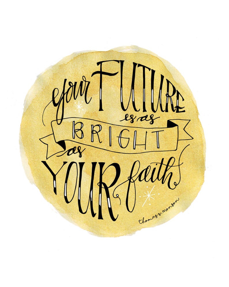 Your Future is as Bright as Your Faith Thomas S. Monson Inspirational Quote LDS Instant Download Digital Hand Lettering image 4