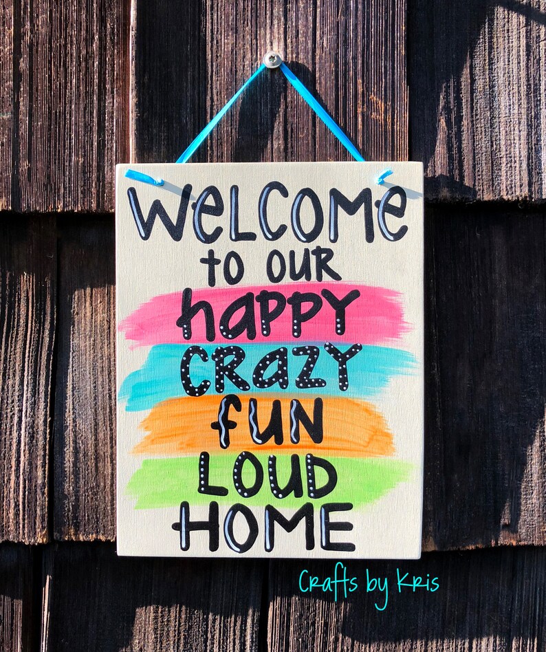 Welcome To Our Happy Crazy Fun Loud Home Hand Painted Hanging Etsy