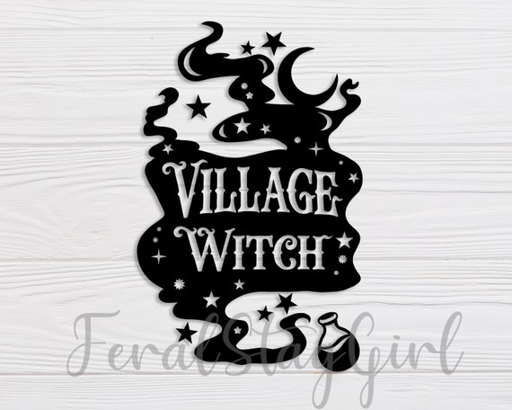 Village Witch SVG / Witchy SVG / Gothic SVG / Pagan svg / witchcraft svg / pdf / png / cricut cutting file / digital download
