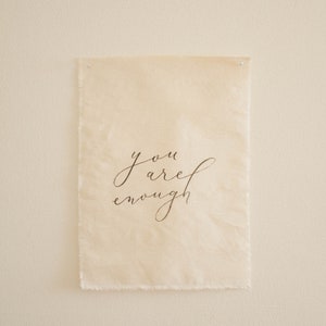 You are enough - Handlettered Fabric Banner - Home Decor