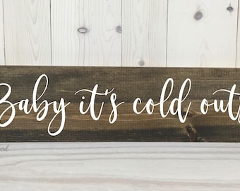 Baby its cold outside Sign // Christmas Gift // Custom Sign // Home Decor // Rustic Decor // Wood Sign // Farmhouse Decor // Gift