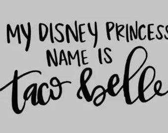my princess name is taco belle