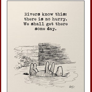 Rivers know this There is no hurry. We shall get there some day...Winnie the Pooh Quote Vintage Poster Wall Decor Print 281