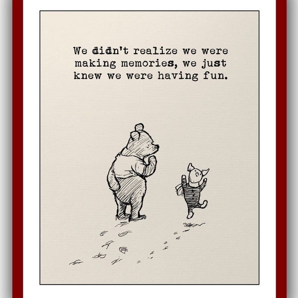 We didn't realise we were making memories, we just knew we were having fun...Winnie the Pooh Quote Vintage Poster Wall Decor Print 511