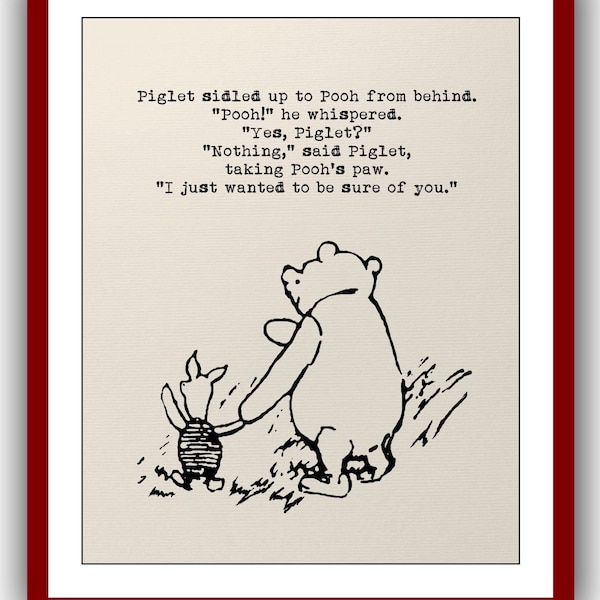 Piglet sidled up to Pooh from behind..I just wanted to be sure of you...Winnie the Pooh Quote Vintage Poster Wall Decor Print 303