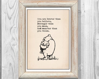 You are braver than you believe, stronger than you seem, and ...Winnie the Pooh Quote Classic Poster Nursery Print Instant Digital Download