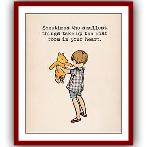 Sometimes the smallest things take up the most room in your heart... Winnie the Pooh Quote Poster Vintage Wall Art Decor Nursery Print 2127