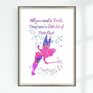 May include: A watercolor print featuring a pink and blue silhouette of Tinkerbell with her wand, surrounded by sparkling stars. The print includes the quote "All you need is Faith, Trust and a little bit of Pixie Dust."