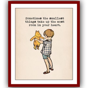 Sometimes the smallest things take up the most room in your heart... Winnie the Pooh Poster Printable Instant Digital Download