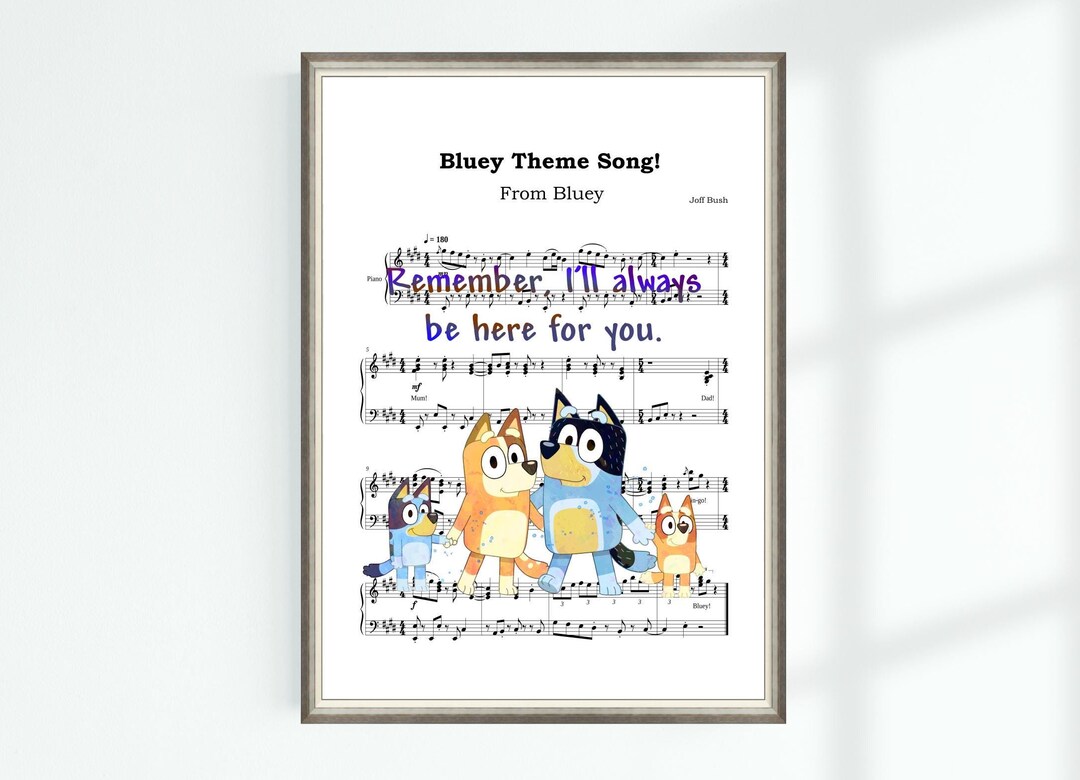 Bluey Musical Poster Bluey Theme Song! Sheet Music Remember, I'll ...
