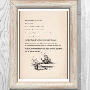 May include: A black and white illustration of a small bear sitting on a fence post. The bear is holding a stick and has a thought bubble above its head. The text in the image reads: "Today was a Difficult Day," said Pooh. "There was a  pooh. Do you want to talk about it?" said Piglet. "No," said Pooh after a bit. "I don't think I do." "That's okay," said Piglet, and he came and sat beside his friend. "What are you doing?" asked Pooh. "Nothing, really," said Piglet. "Only, I know what Difficult Days are like. I quite often don't feel like talking about it on my Difficult Days either." "But goodness," continued Piglet, "Difficult Days are always much easier when you know you've got someone there for you. And I'll be here for you, Pooh." And as Pooh sat there, working through it in his head, Difficult Day, while the solid, reliable Piglet sat there quietly beside him, snuggling his little leg, he thought that his best friend had never been more right.