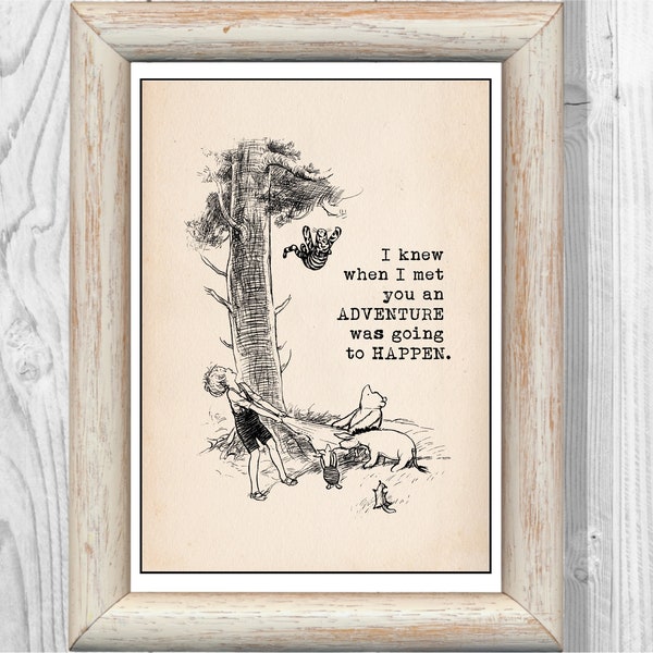 I knew when I met you an adventure was going to happen....Winnie the Pooh Christopher Robin Quote Poster Nursery Instant Digital Download