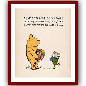 We didn&#39;t realize we were making memories, we just knew we were... Winnie the Pooh Quote Poster Vintage Wall Art Decor Nursery Print 1811