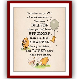 Versprich mir, du wirst dich immer daran erinnern..Du bist mutiger als du glaubst, stärker..schlau..weißt du...Winnie Puuh Zitat Poster 2174
