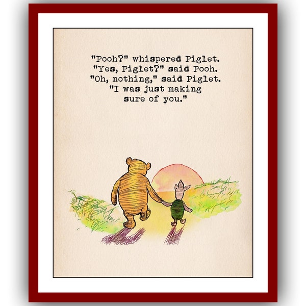 Pooh? whispered Piglet.Yes, Piglet? said Pooh..I was just making sure of you... Winnie the Pooh Poster Vintage Wall Art Nursery Print 2108