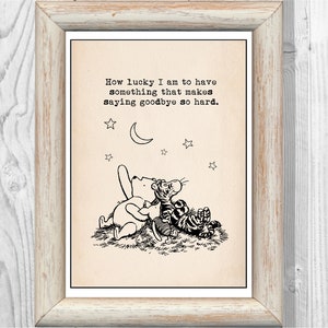 How lucky I am to have something that makes saying goodbye so hard...Winnie the Pooh Piglet Tigger Nursery Print Instant Digital Download