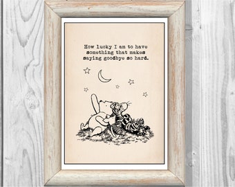 How lucky I am to have something that makes saying goodbye so hard...Winnie the Pooh Piglet Tigger Nursery Print Instant Digital Download