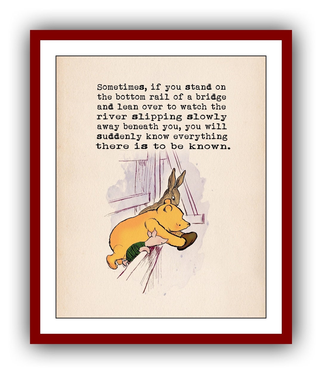 Pooh Quote Rivers Sometimes, If You Stand on the Bottom Rail of a Bridge...river Slipping ...