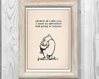 As soon as I saw you, I knew an adventure was going to happen... Winnie the Pooh Quote Poster Nursery Instant Digital Download